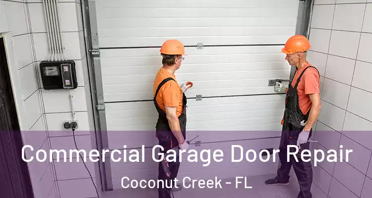  Commercial Garage Door Repair Coconut Creek - FL