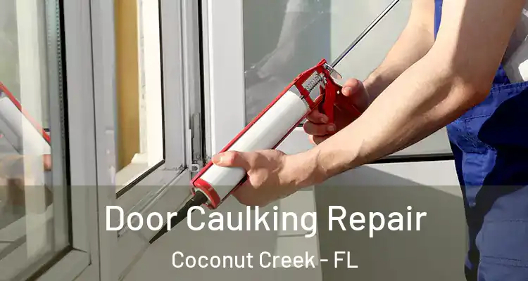  Door Caulking Repair Coconut Creek - FL
