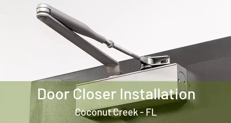 Door Closer Installation Coconut Creek - FL