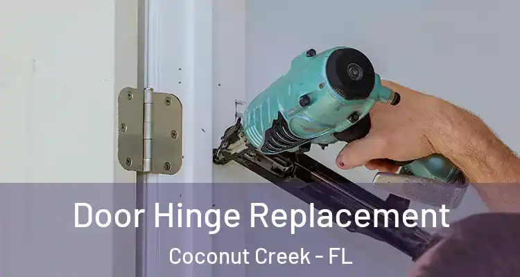  Door Hinge Replacement Coconut Creek - FL