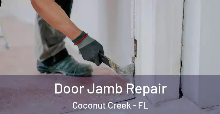  Door Jamb Repair Coconut Creek - FL