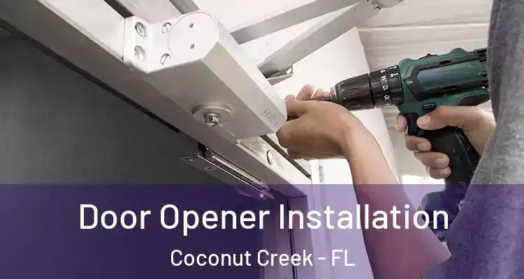  Door Opener Installation Coconut Creek - FL