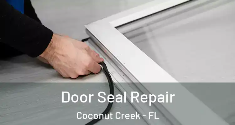  Door Seal Repair Coconut Creek - FL