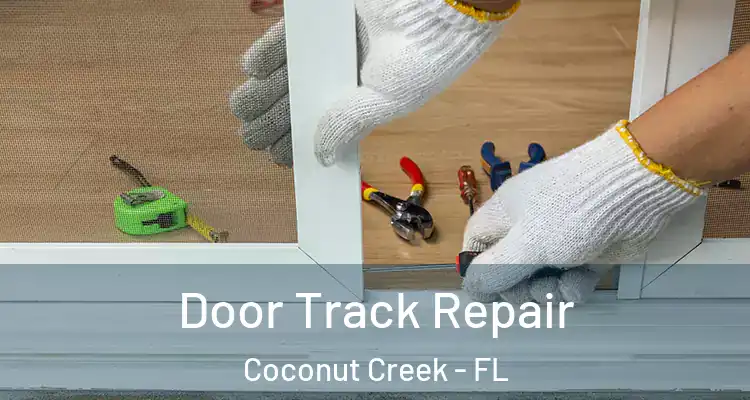  Door Track Repair Coconut Creek - FL