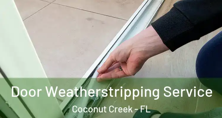  Door Weatherstripping Service Coconut Creek - FL