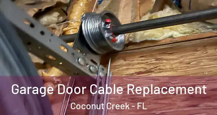  Garage Door Cable Replacement Coconut Creek - FL