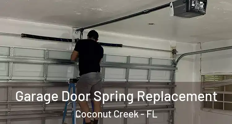  Garage Door Spring Replacement Coconut Creek - FL