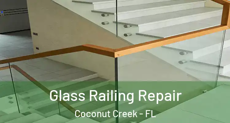  Glass Railing Repair Coconut Creek - FL