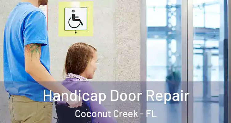  Handicap Door Repair Coconut Creek - FL