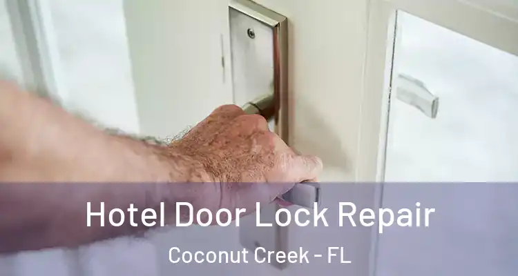  Hotel Door Lock Repair Coconut Creek - FL