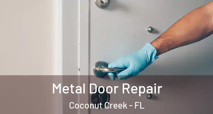  Metal Door Repair Coconut Creek - FL