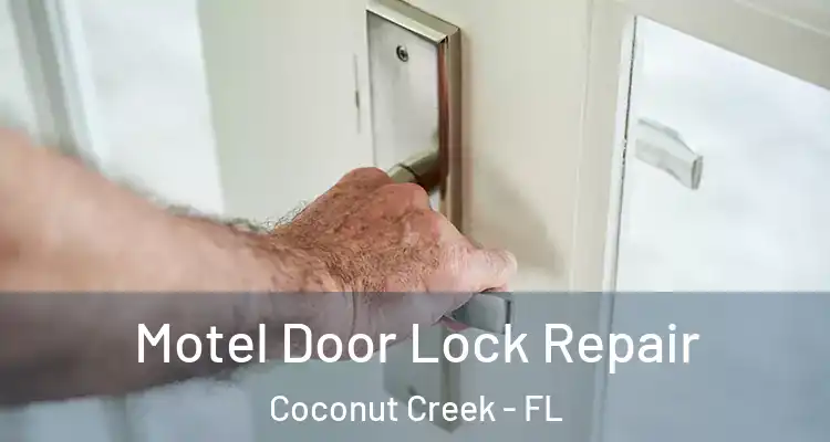  Motel Door Lock Repair Coconut Creek - FL