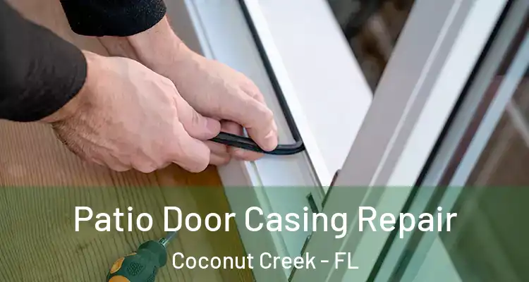  Patio Door Casing Repair Coconut Creek - FL