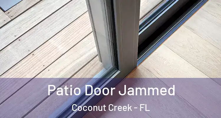  Patio Door Jammed Coconut Creek - FL