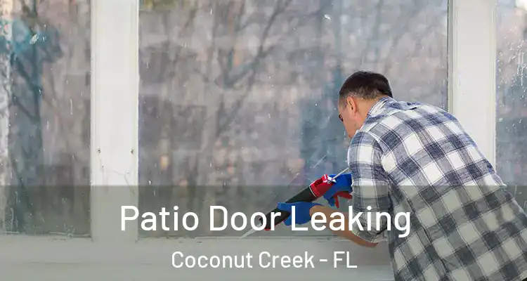  Patio Door Leaking Coconut Creek - FL