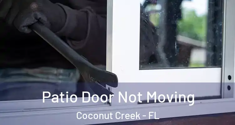  Patio Door Not Moving Coconut Creek - FL