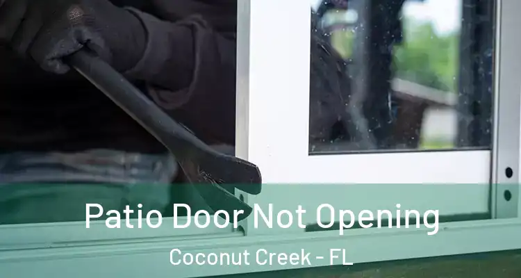 Patio Door Not Opening Coconut Creek - FL