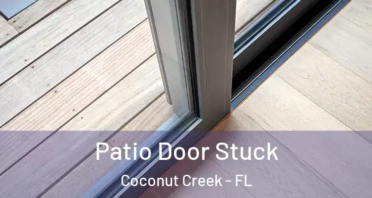  Patio Door Stuck Coconut Creek - FL