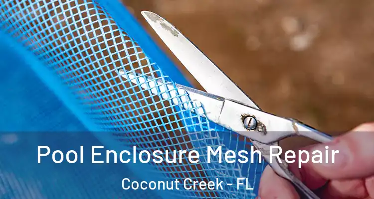  Pool Enclosure Mesh Repair Coconut Creek - FL