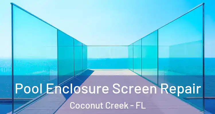  Pool Enclosure Screen Repair Coconut Creek - FL
