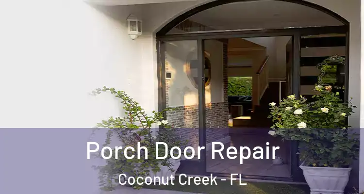  Porch Door Repair Coconut Creek - FL
