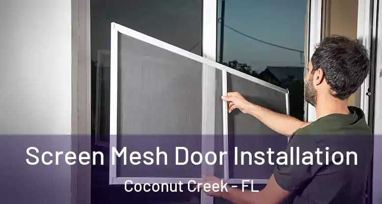  Screen Mesh Door Installation Coconut Creek - FL