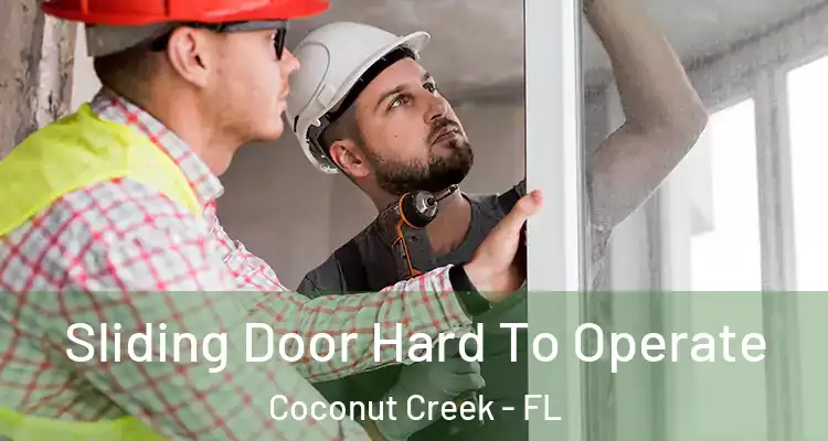  Sliding Door Hard To Operate Coconut Creek - FL