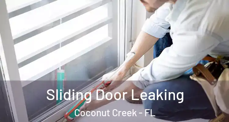  Sliding Door Leaking Coconut Creek - FL