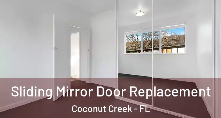  Sliding Mirror Door Replacement Coconut Creek - FL