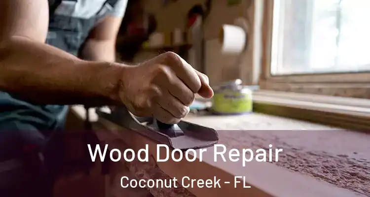  Wood Door Repair Coconut Creek - FL